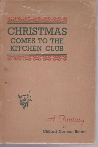 Image for Christmas Comes to the Kitchen Club : A Fantasy
