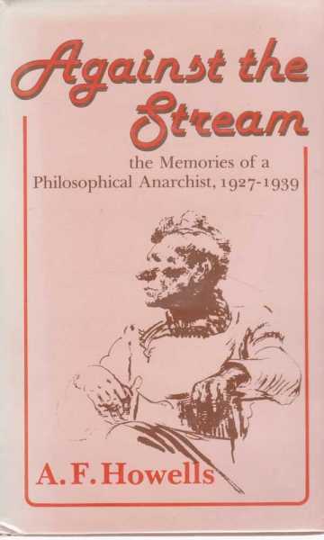 Image for Against the Stream - The Memories of a Philosophical Anarchist 1927 - 1939