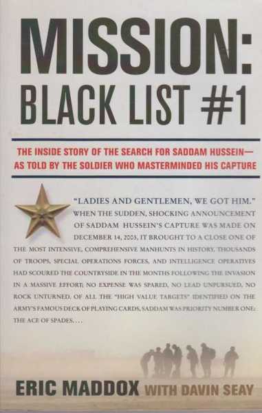 Mission: Black List #1 - The Inside Story of the Search for Saddam Hussein as told by the Soldier who Masterminded His Capture Image for Mission: Black List #1 - The Inside Story of the Search for Saddam Hussein as told by the Soldier who Masterminded His Capture