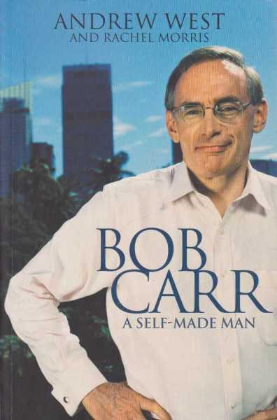 Image for Bob Carr A Self Made Man