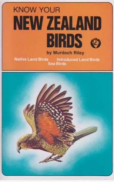 Image for Know Your New Zealand Birds: Native Land Birds, Introduced Land Birds, Sea Birds