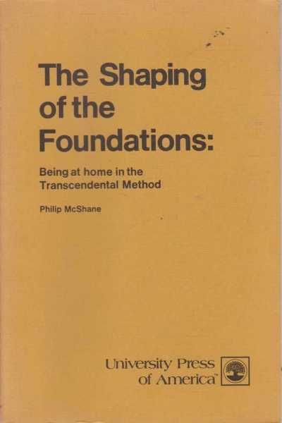 Image for The Shaping of the Foundations: Being at Home in the Transcendental Method