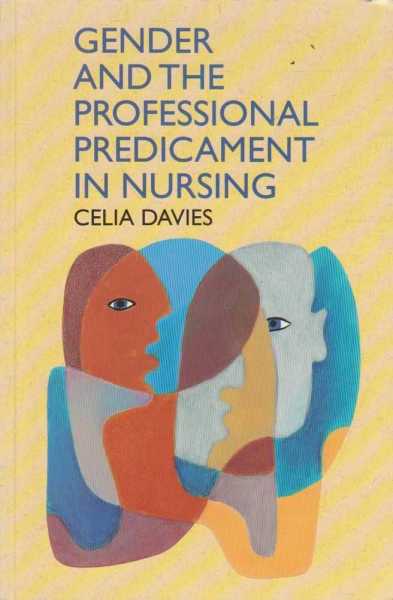 Image for Gender and the Professional Predicament in Nursing