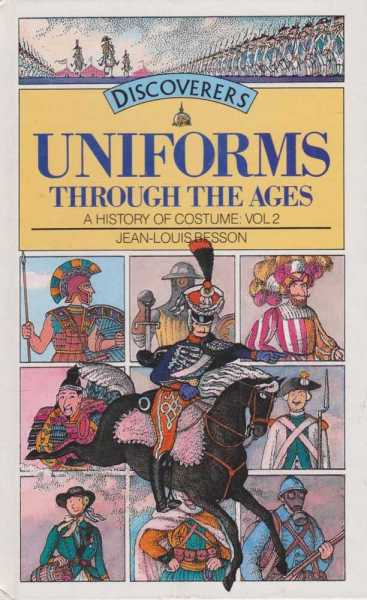 Image for Discoverers: Uniforms Through The Ages - A History of Costume Vol 2