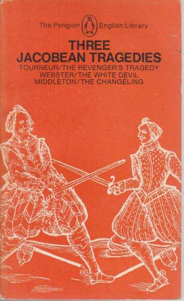 Image for Three Jacobean Tragedies - The Revenger's Tragedy; The White Devil; The Changeling