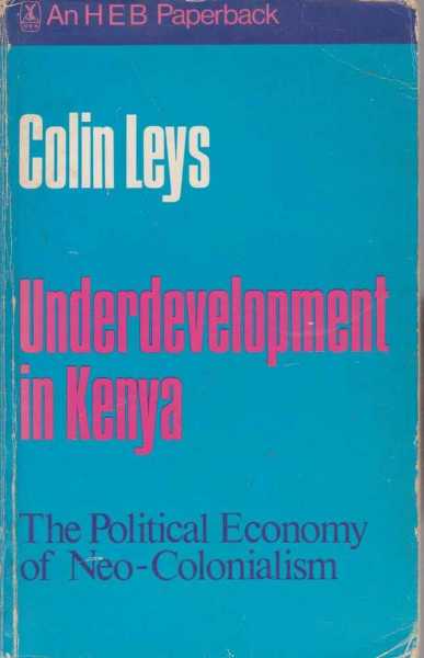 Image for Underdevelopment in Kenya - The Political Economy of Neo-Colonialism 1964-1971