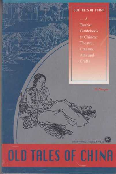 Image for Old Tales of China - A Tourist Guidebook to Chinese Theatre, Cinema, Arts and Crafts