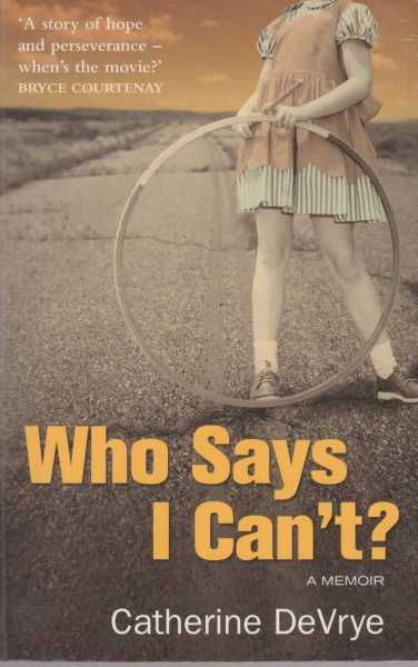 Image for Who Says I Can't - A Memoir