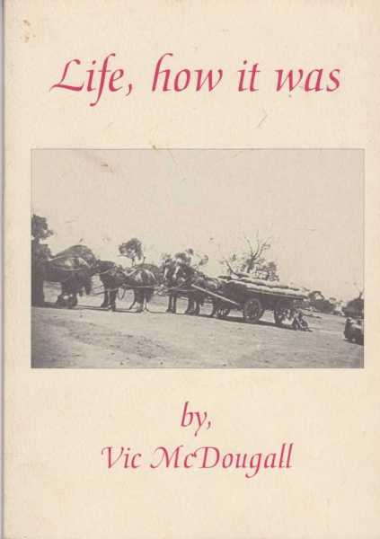 Life, How It Was - The Life and Times of Vic McDougall Image for Life, How It Was - The Life and Times of Vic McDougall