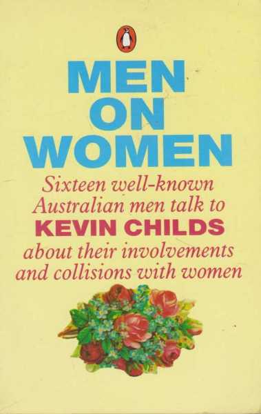 Image for Men On Women: Sixteen Well-known Australian Men Talk About Their Involvements and Collisions with Women