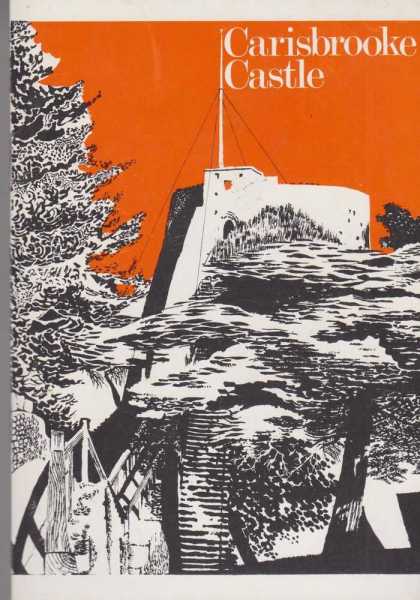 Carisbrooke Castle - An Illustrated Guide with a Short History of the Castle from Earliest Times Image for Carisbrooke Castle - An Illustrated Guide with a Short History of the Castle from Earliest Times