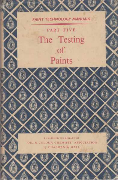 Paint Technology Manuals: Part Five: The Testing of Paints Image for Paint Technology Manuals: Part Five: The Testing of Paints