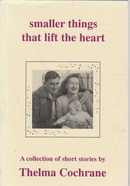 Image for Smaller Things That Lift The Heart: A Collection of Short Stories