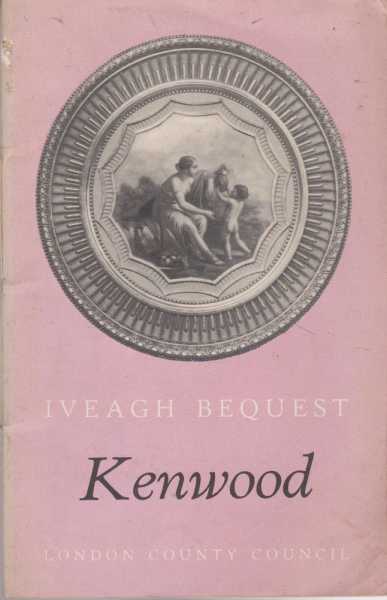 Image for The Iveagh Bequest Kenwood - A Short Account of its History and Architecture