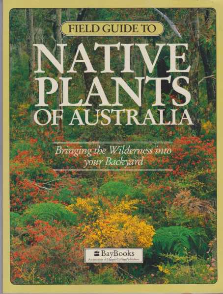 Image for Field Guide to Native Plants of Australia - Bringing the Wilderness into Your Backyard