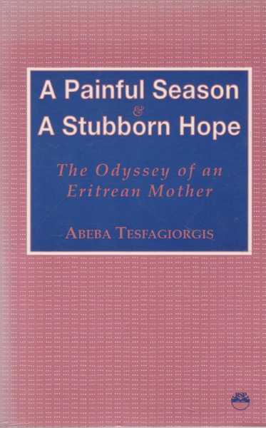 A Painful Season & A Stubborn Hope - The Odyssey of an Eritrean Mother Image for A Painful Season & A Stubborn Hope - The Odyssey of an Eritrean Mother