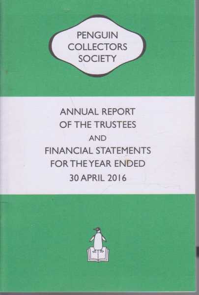 Image for The Penguin Collector Society Annual Report Of The Trustees And Financial Statements For The Year Ended 30 April 2016