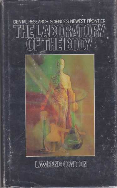 Image for The Laboratory of the Body: Dental Research: Science's Newest Frontier