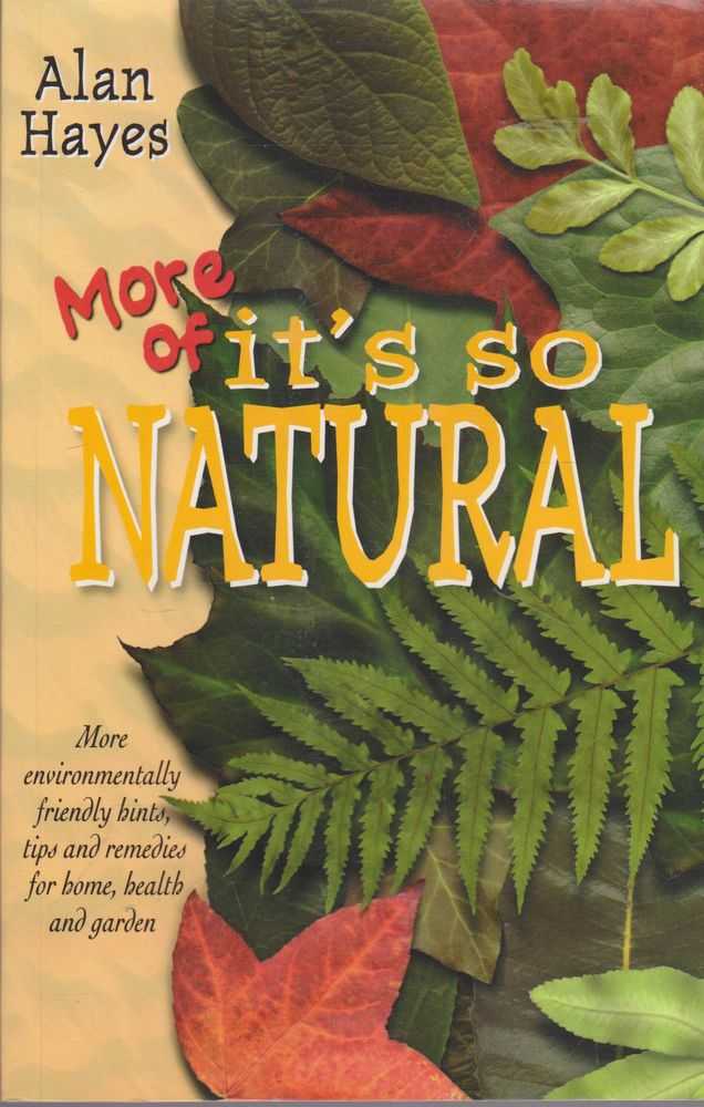 Image for More of It's So Natural: More Environmentally Friendly Hints, Tips and Remedies for Home, health and Garden