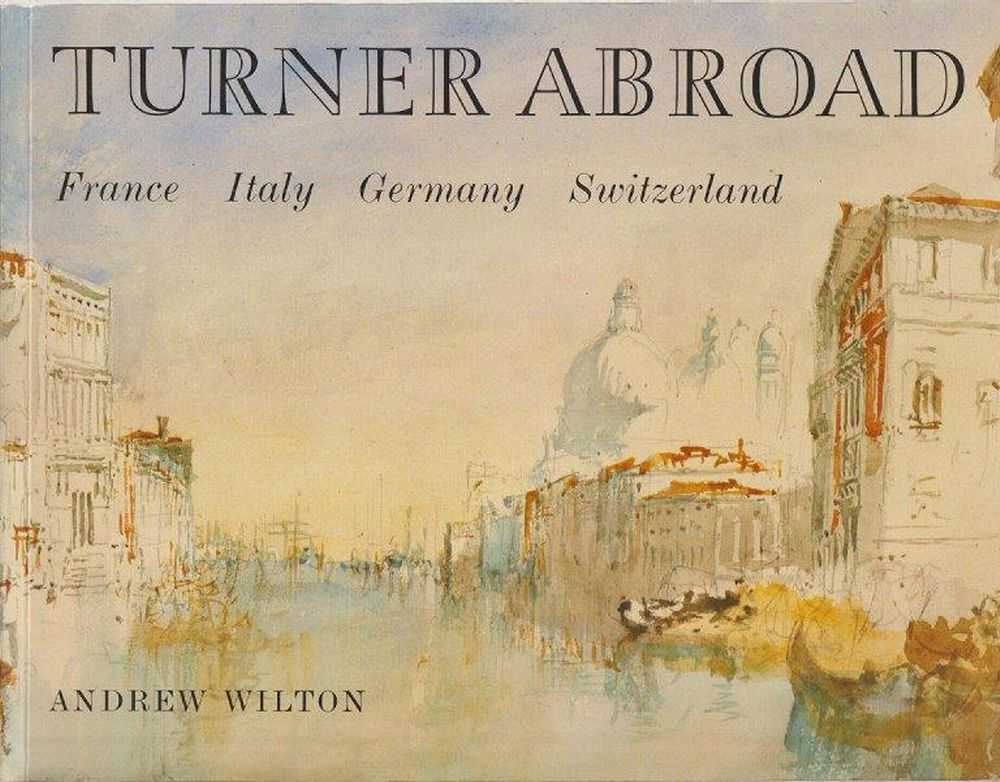 Image for Turner Abroad: France; Italy; Germany and Switzerland