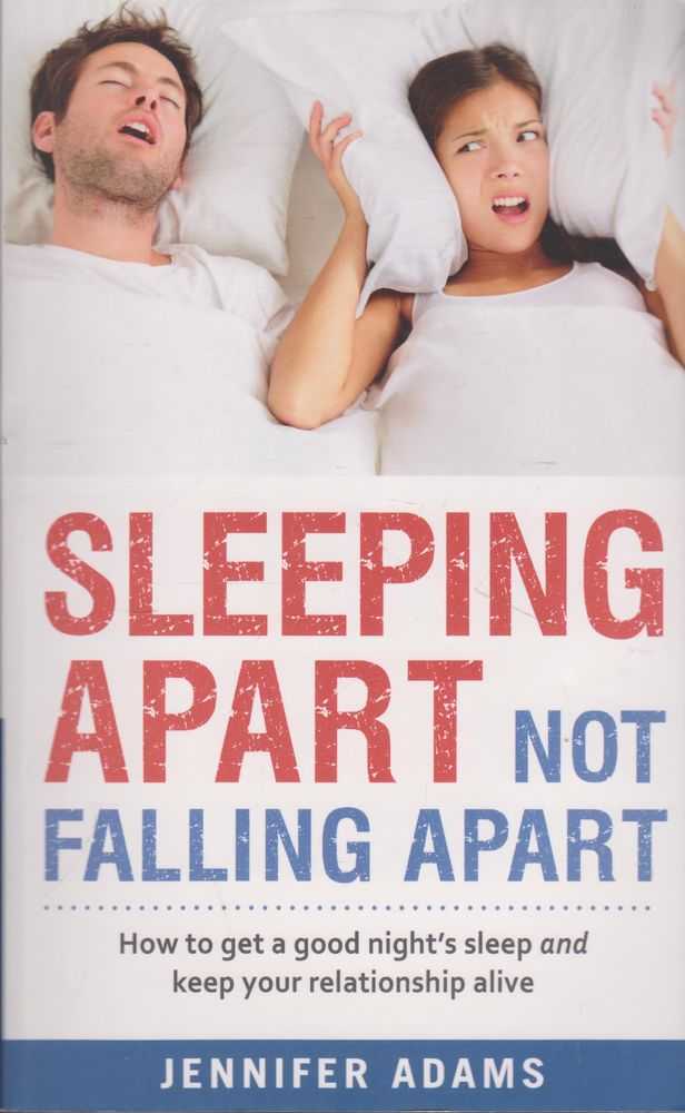 Image for Sleeping Apart Not Falling Apart: How To Get a Good Night's Sleep and Keep your Relationship Alive