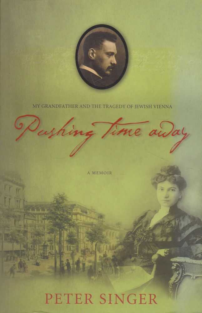 Image for Pushing Time Away: A Memoir; my Grandfather and the Tragedy of Jewish Vienna