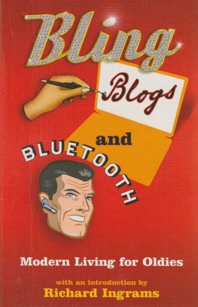 Image for Bling, Blogs And Bluetooth - Modern Living For Oldies