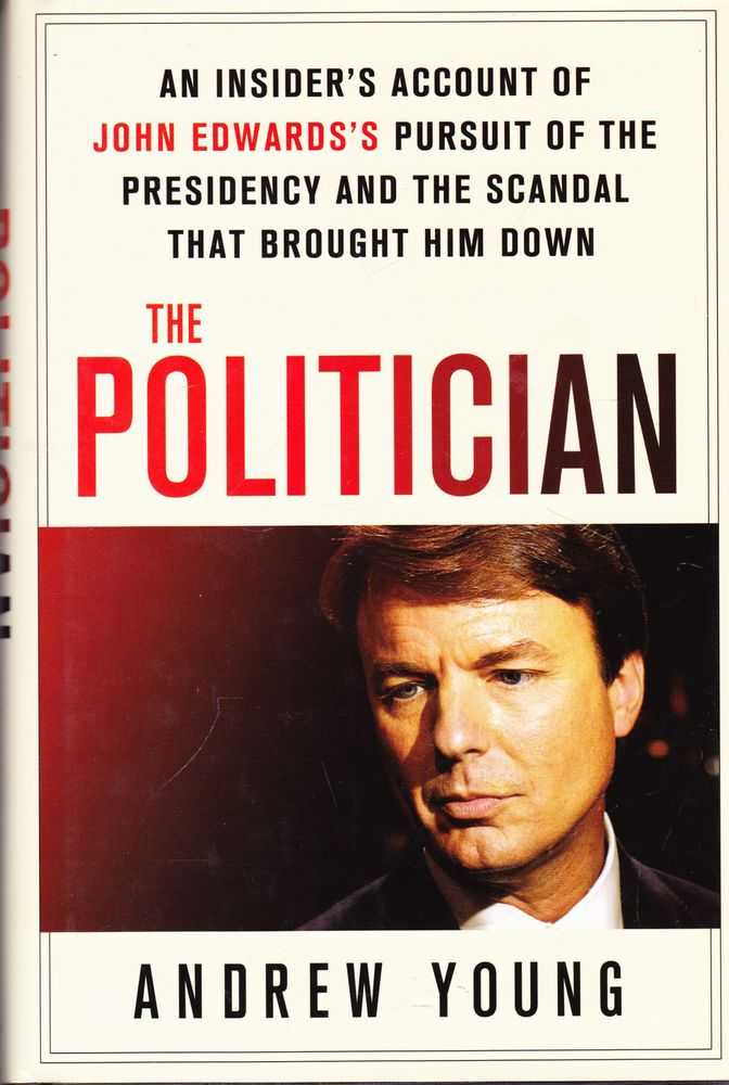 Image for The Politician: An Insider's Account of John Edward's Pursuit of the Presidency and the Scandal That Brought Him Down