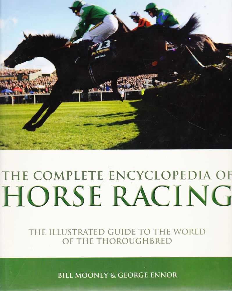 The Complete Encyclopedia of Horse Racing: The Illustrated Guide to the World of the Thoroughbred Image for The Complete Encyclopedia of Horse Racing: The Illustrated Guide to the World of the Thoroughbred