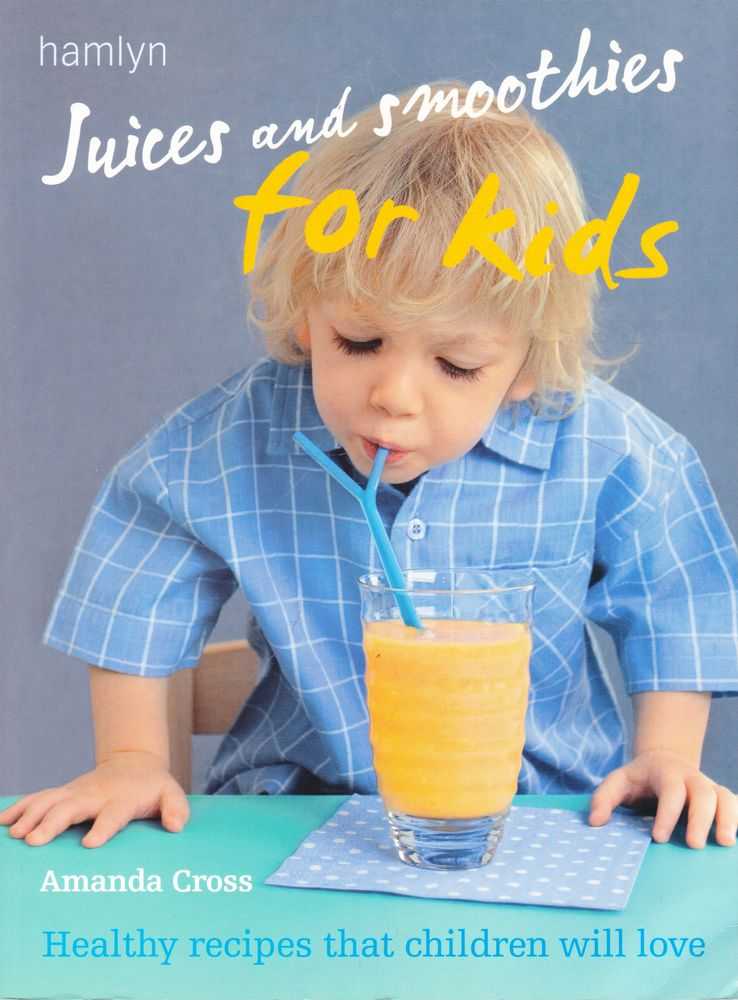 Image for Juices and Smoothies for Kids: Healthy recipes That Children Will Love