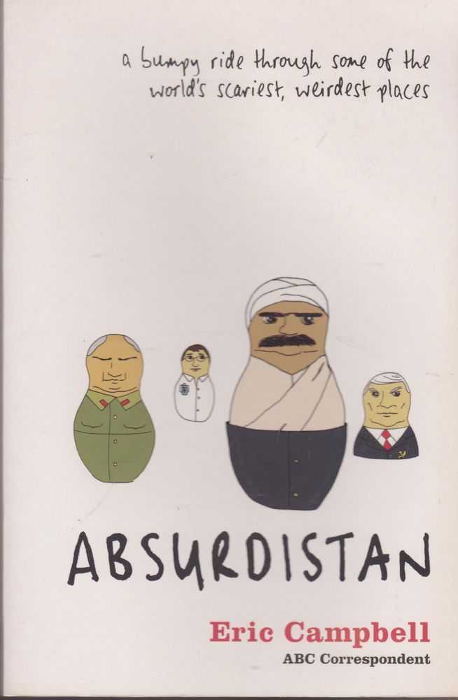 Image for Absurdistan: A Bumpy Ride Through Some of the World's Scariest, Weirdest Places