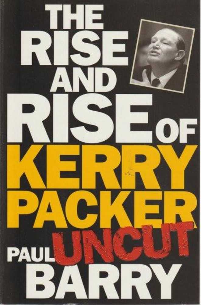 Image for The Rise And Rise Of Kerry Packer - Uncut