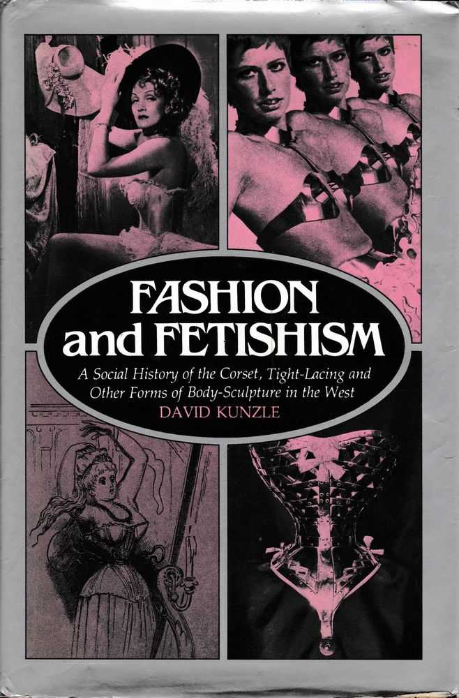 Image for Fashion and Fetishism: A Social History of the Corset, Tight-Lacing and Other Forms of Body-Sculpture in the West