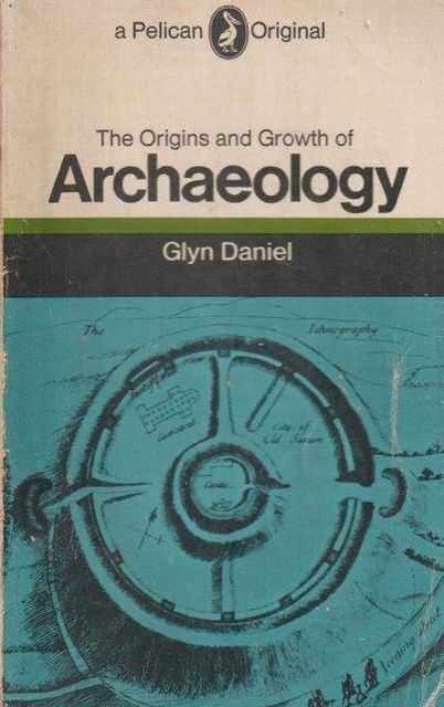Image for The Origins And Growth Of Archaeology