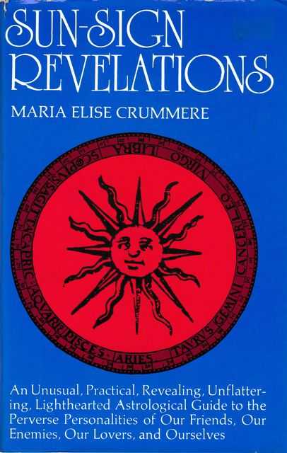 Image for Sun-Sign Revelations: An Unusual, Practical, revealing, Unflattering, Lighthearted Astrological Guide to the Perverse Personalities of our Friends, our Enemies, Our Lovers and Ourselves