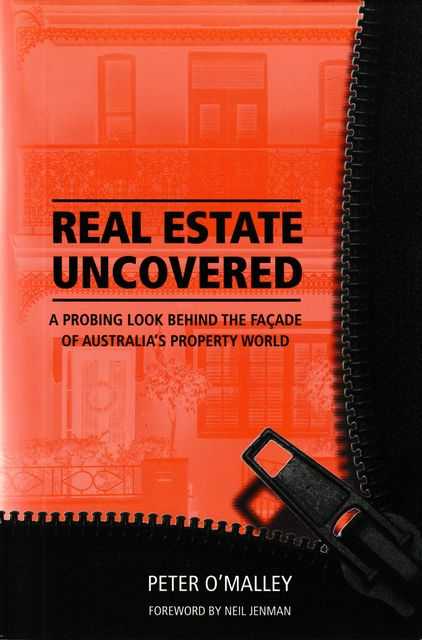Image for Real Estate Uncovered: A Probing Look Behind the Facade of Australia's Property World