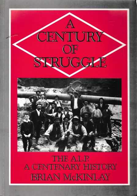 Image for A Century of Struggle: The A.L.P. A Centenary History