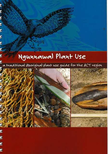 Ngunnawal Plant Use: A Traditional Aboriginal Plant Use Guide for the ACT Region Image for Ngunnawal Plant Use: A Traditional Aboriginal Plant Use Guide for the ACT Region