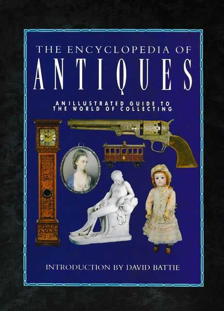 Image for The Encyclopedia of Antiques: An Illustrated Guide to The World of Collecting