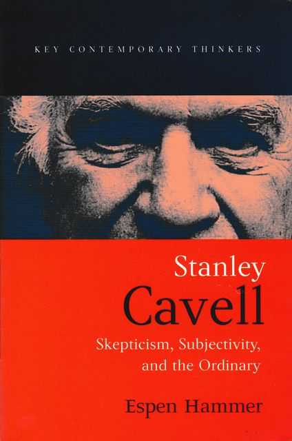 Image for Stanley Cavell: Skepticism, Subjectivity and the Ordinary