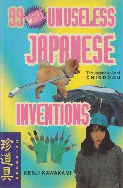 Image for 99 More Unuseless Japanese Inventions - The Japanese Art Of Chindogu