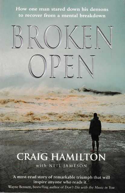 Broken Open: How One Man Stared Down His Demons To Recover From A Mental Breakdown Image for Broken Open: How One Man Stared Down His Demons To Recover From A Mental Breakdown