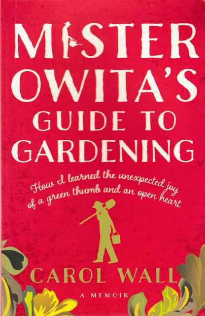 Mister Owita's Guide to Gardening: How I Learned the Unexpected Joy of a Green Thumb and an Open Heart Image for Mister Owita's Guide to Gardening: How I Learned the Unexpected Joy of a Green Thumb and an Open Heart