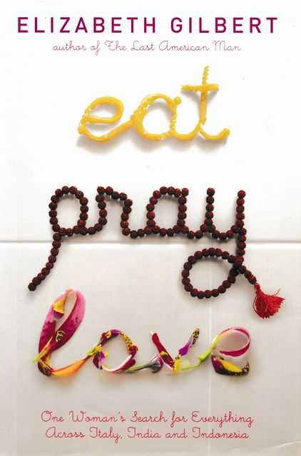 Eat Pray Love - One Woman's Search for Everything Across Italy, India and Indonesia Image for Eat Pray Love - One Woman's Search for Everything Across Italy, India and Indonesia