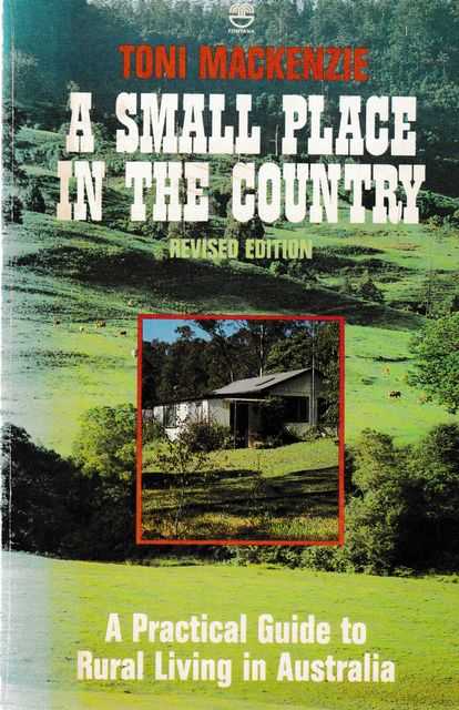 A Small Place in the Country: A Practical Guide to Rural Living in Australia Image for A Small Place in the Country: A Practical Guide to Rural Living in Australia