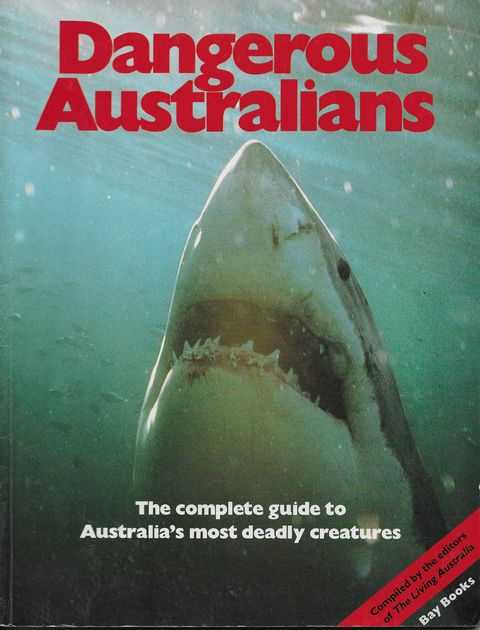 Image for Dangerous Australians: The Complete Guide to Australia's Most Deadly Creatures