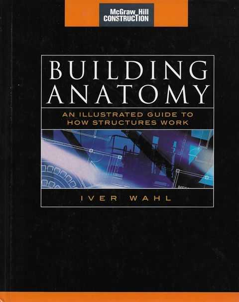 Image for Building Anatomy: An illustrated Guide to How Structures Work