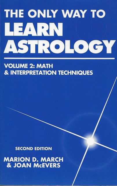 The Only Way to Learn Astrology Volume 2: Math & Interpretation Techniques Image for The Only Way to Learn Astrology Volume 2: Math & Interpretation Techniques