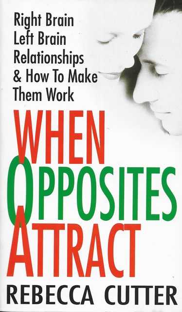 Image for When Opposites Attract: Right Brain Left Brain Relationships & How To Make Them Work