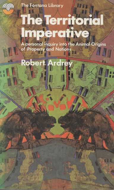 Image for The Territorial Imperative: A Personal Inquiry into the Animal Origins of Property and Nations